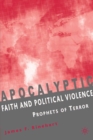 Image for Apocalyptic faith and political violence: prophets of terror