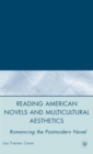 Image for Reading American Novels and Multicultural Aesthetics : Romancing the Postmodern Novel