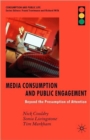 Image for Media consumption and public engagement  : beyond the resumption of attention