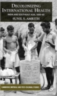 Image for Decolonizing international health  : India and Southewast Asia, 1930-65