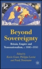Image for Beyond sovereignty  : Britain, empire and transnationalism 1860-1950