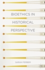 Image for Bioethics in historical perspective  : medicine and culture