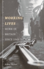 Image for Working lives  : work in Britain since 1945