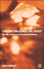 Image for Constructing global civil society  : morality and power in international relations