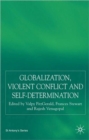 Image for Globalization, violent conflict and self-determination
