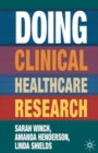 Image for Doing clinical healthcare research  : a survival guide