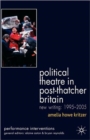 Image for Political Theatre in Post-Thatcher Britain