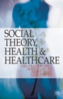 Image for Social Theory, Health and Healthcare