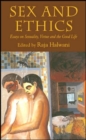 Image for Sex and ethics  : essays on sexuality, virtue and the good life