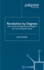 Image for Revolution by degrees: James Tyrrell and Whig political thought in the late seventeenth century