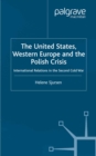 Image for The United States, Western Europe and the Polish crisis: international relations in the second Cold War