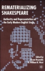 Image for Rematerializing Shakespeare  : authority and representation on the early modern English stage