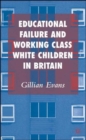 Image for Educational Failure and Working Class White Children in Britain