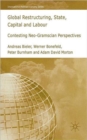 Image for Global restructuring, state, capital and labour  : contesting neo-Gramscian perspectives