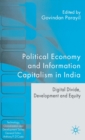 Image for Political economy and information capitalism in India  : digital divide, development divide and equity