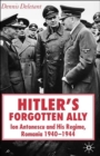 Image for Hitler&#39;s forgotten ally  : Ion Antonescu and his regime, Romania, 1940-1945