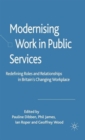 Image for Modernising work in public services  : redefining roles and relationships in Britain&#39;s changing workplace