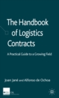 Image for The handbook of logistics contracts  : a practical guide to a growing field