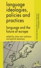 Image for Language ideologies, policies and practices  : language and the future of Europe