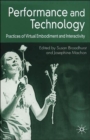 Image for Performance and technology  : practices of virtual embodiment and interactivity