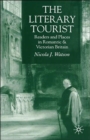 Image for The literary tourist  : readers and places in romantic &amp; Victorian Britain