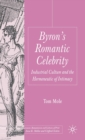 Image for Byron&#39;s romantic celebrity  : industrial culture and the hermeneutic of intimacy