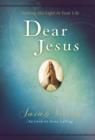 Image for Dear Jesus, Padded Hardcover, with Scripture references : Seeking His Light in Your Life