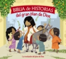 Image for Biblia de historias del gran plan de Dios : La revelacion del plan de Dios