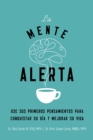 Image for La mente alerta: Usa tus primeros pesamientos para conquistar tu dia y mejorar tu vida