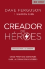 Image for Creador de heroes: Cinco practicas esenciales para la formacion de lideres