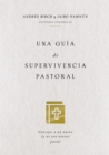 Image for Una guia de supervivencia pastoral: Consejos a un nuevo (y no tan nuevo) pastor
