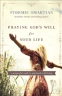 Image for Praying God&#39;s Will for Your Life: A Prayerful Walk to Spiritual Well Being