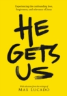 Image for He gets us  : the confounding love, forgiveness, and relevance of the Jesus of the Bible