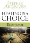Image for Healing is a Choice Devotional : 10 Weeks of Transforming Brokenness into New Life
