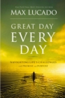 Image for Great Day Every Day : Navigating Life&#39;s Challenges with Promise and Purpose
