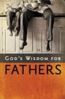 Image for God&#39;s Wisdom for Fathers