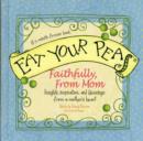 Image for Eat Your Peas Faithfully, Love Mom