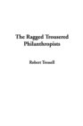 Image for The Ragged Trousered Philanthropists, the