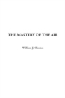 Image for The Mastery of the Air