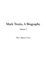 Image for Mark Twain, A Biography, Volume 1
