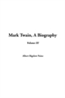 Image for Mark Twain, A Biography, Volume 3