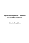 Image for Myths and Legends of California and the Old Southwest