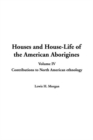 Image for Houses and House-Life of the American Aborigines, V4