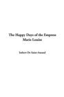 Image for The Happy Days of the Empress Marie Louise