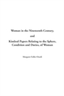 Image for Woman in the Nineteenth Century and Kindred Papers Relating to the Sphere, Condition and Duties, of Woman