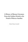 Image for History of Roman Literature: from the Earliest Period to the Death of Marcus Aurelius, A
