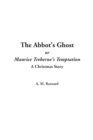Image for The Abbot&#39;s Ghost, or Maurice Treherne&#39;s Temptation