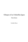 Image for Glimpses of an Unfamiliar Japan (First Series)