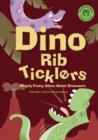 Image for Dino Rib Ticklers: Hugely Funny Jokes About Dinosaurs