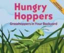 Image for Hungry Hoppers: Grasshoppers in Your Backyard
